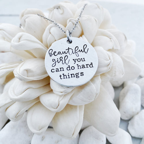 “Beautiful girl you can do hard things” necklace