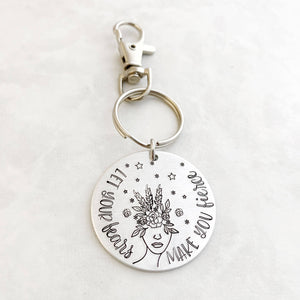 "Let your fears make you fierce" keychain