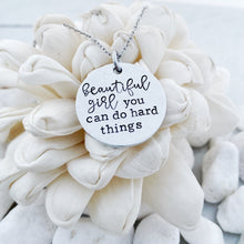 Load image into Gallery viewer, “Beautiful girl you can do hard things” necklace