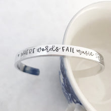 Load image into Gallery viewer, “Where words fail music speaks” cuff