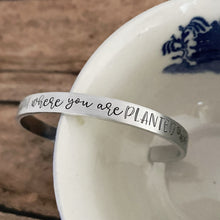 Load image into Gallery viewer, “Bloom where you are planted” cuff