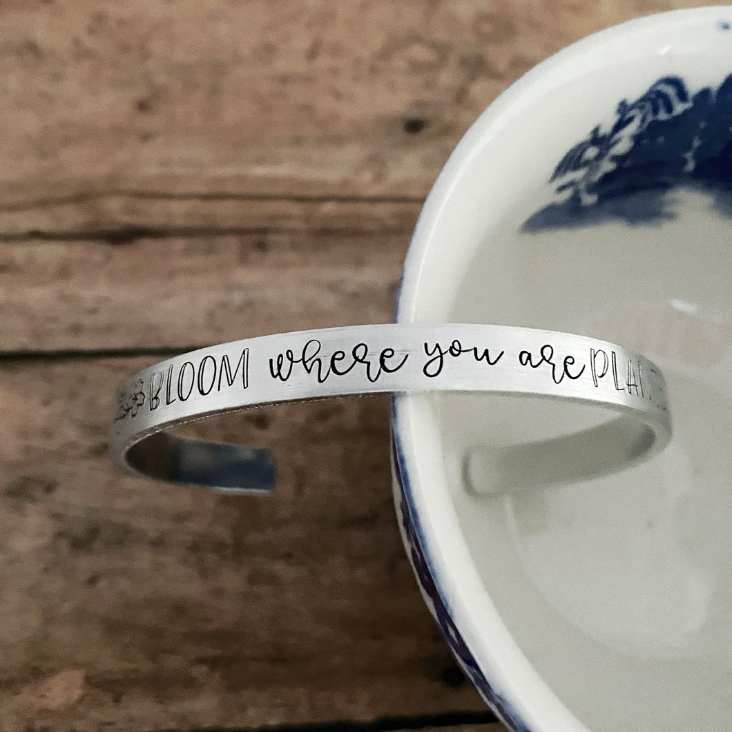 “Bloom where you are planted” cuff